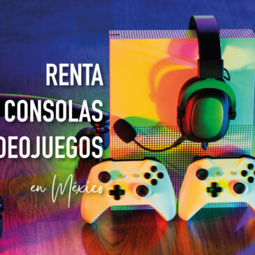 Renta de Consolas de Videojuegos en México: ¡Sumérgete en la Diversión!